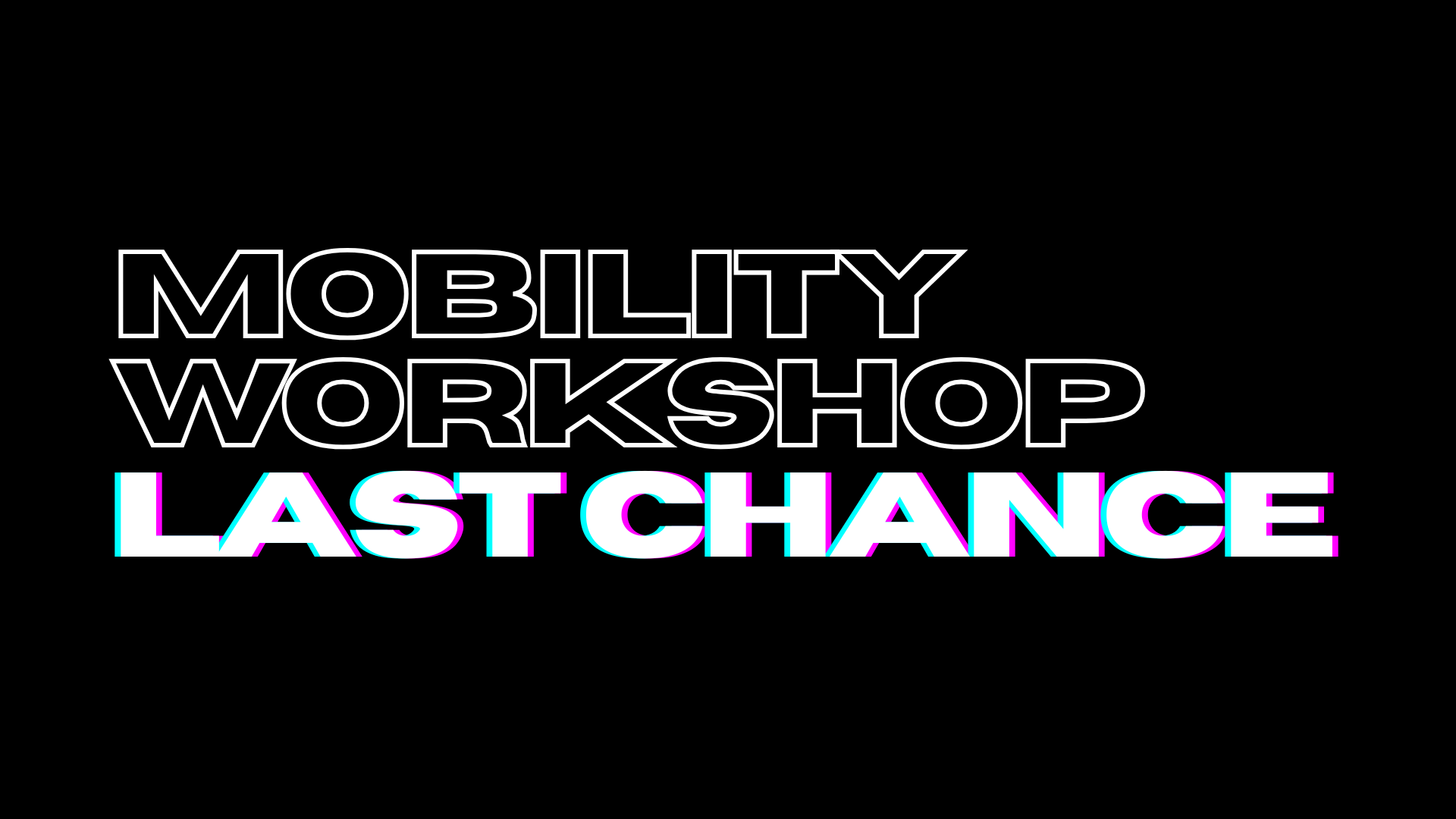 mobility workshop - last chance